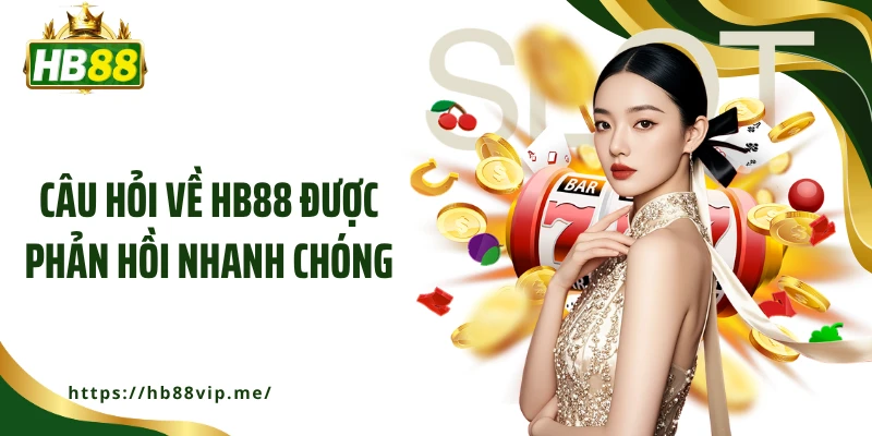 Câu hỏi về HB88 được phản hồi nhanh chóng