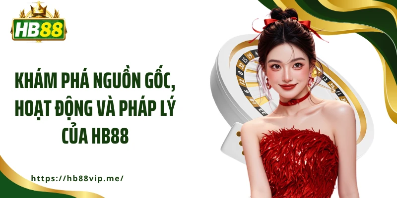 Khám phá nguồn gốc, hoạt động và pháp lý của HB88