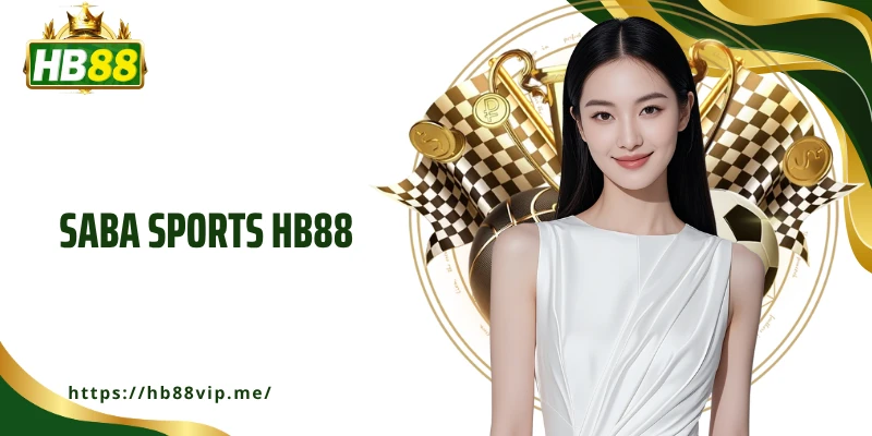Saba Sports HB88 - Sân Chơi Thể Thao Chuyên Nghiệp Hàng Đầu