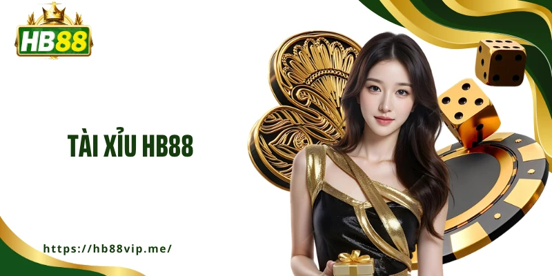 Tài Xỉu HB88 - Game Tài Xỉu Quốc Tế, Thưởng Độc Quyền