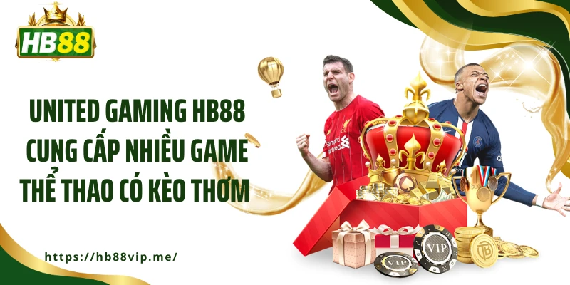 United Gaming HB88 cung cấp nhiều game thể thao có kèo thơm 