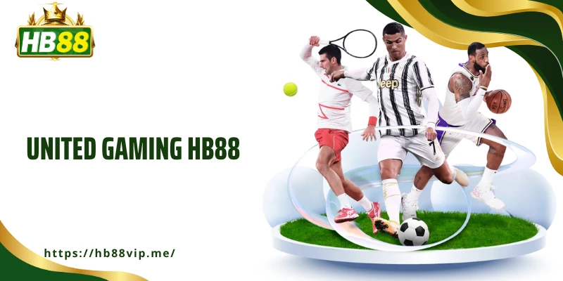 United Gaming HB88 Mang Trải Nghiệm Thể Thao Đỉnh Cao